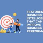 Features of Business Intelligence that can Improve Business Performance